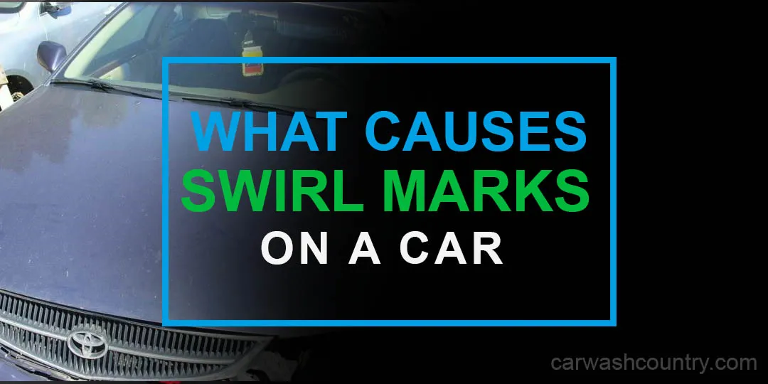 What Causes Swirl Marks on a Car